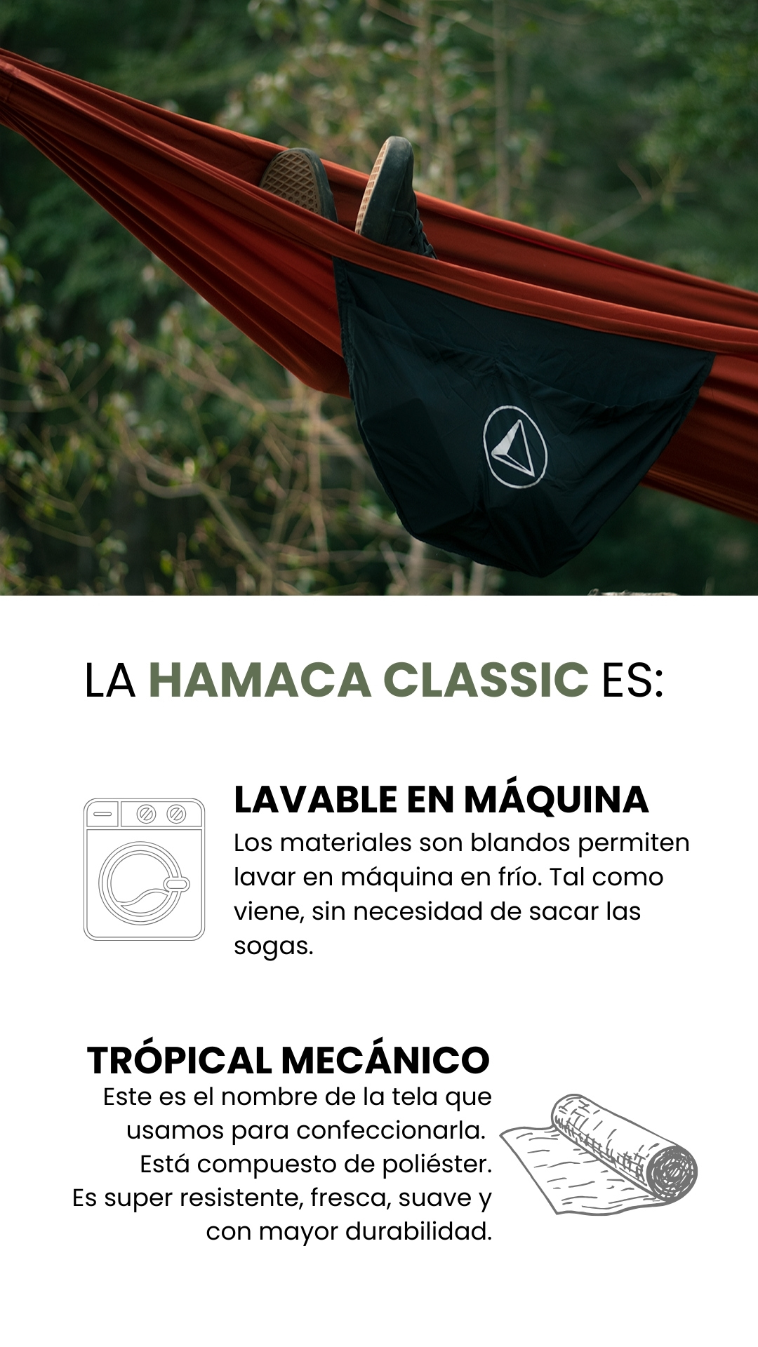 LA HAMACA CLASSIC ES: LAVABLE EN MÁQUINA Los materiales son blandos permiten lavar en máquina en frío. Tal como viene, sin necesidad de sacar las sogas. TRÓPICAL MECÁNICO Este es el nombre de la tela que usamos para confeccionarla.  Está compuesto de poliéster. Es super resistente, fresca, suave y con mayor durabilidad.